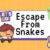 Escape From Snakes