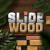 Slide Wood